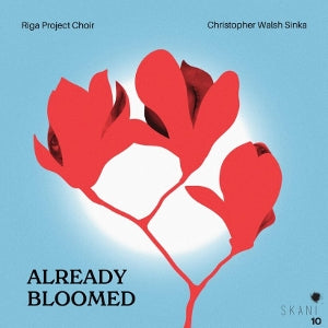 Riga Project Choir – Already Bloomed. Zeitgenössische lettische Komponistinnen für Chor (1 CD)