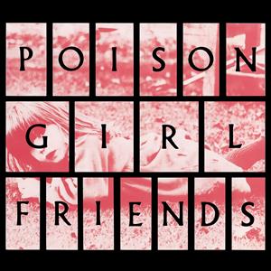 Poison Girl Friend – Poison Girl Friends (1CD)