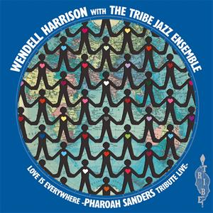 Wendell Harrison & Tribe – Love is Every Where - Tribute To Pharoah Sanders (2LP Vinyl)