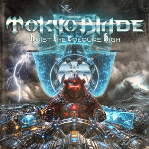 Tokyo Blade – Hoist the Colours High (1CD)