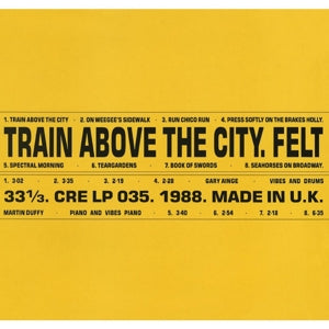 Felt – Train Above the City vinyl
