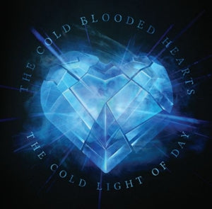 Cold Blooded Hearts – Cold Light of Day (1CD)
