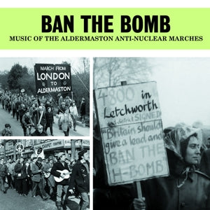 V/A – Ban the Bomb - Music of the Aldermaston Anti-Nuclear Marches cd