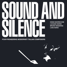 Morricone, Ennio & Luciano Berio & Bruno Maderna & Luigi Nono – Sound and Silence - Four Pioneering Modernist Italian Composers cd
