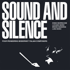 Ennio Morricone & Luciano Berio & Bruno Maderna & Luigi Nono – Sound and Silence - Quatre compositeurs italiens modernistes pionniers (3 CD)
