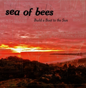 Sea of Bees – Build a Boat To the Sun (1LP Vinyl)