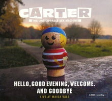 Carter the Unstoppable Sex Mac – Hello Good Evening Welcome and Goodbye cd