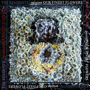 The Residents – Our Finest Flowers (1-LP-Vinyl)