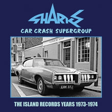 Sharks – Car Crash Supergroup - the Island Years 1973-1974 cd