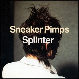 Sneaker Pimps – Splinter vinyl
