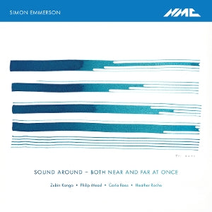 Philip Mead & Simon Emmerson & Zubin Kanga & Heather Roche & Carla Rees – Sound Around - Both Near and Far At Once (1CD)