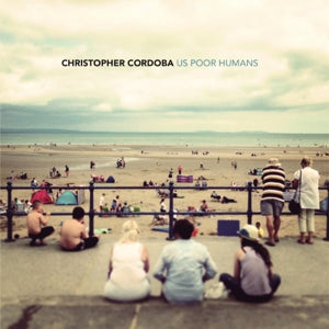Christopher Cordoba – Us Poor Humans (1CD)