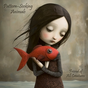 Pattern-Seeking Animals – Friend of All Creatures (1CD)
