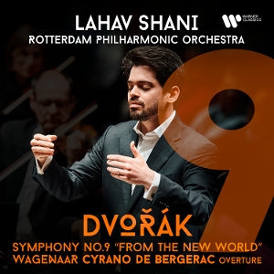 Lahav Shani & Rotterdam Philharmonic Orchestra – Dvorak: Symphony No. 9 "From the New World" / Wagenaar: Cyrano De Bergerac Overture (1CD)
