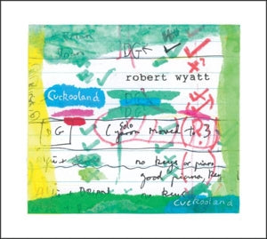 Robert Wyatt – Cuckoo Land (1 CD)