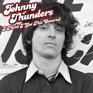 Thunders, Johnny – I Think I Got This Covered vinyl