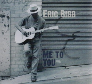 Eric Bibb & Needed Time – Me To You (1CD)