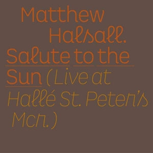 Halsall, Matthew – Salute To the Sun - Live At Halle St. Peter's vinyl
