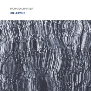 Richard Chartier – On Leaving (1CD)