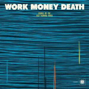 Work Money Death – People of the Fast Flowing River vinyl