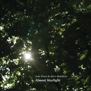 Finer, Jem & John Matthias – Almost Starlight (1LP Vinyl)
