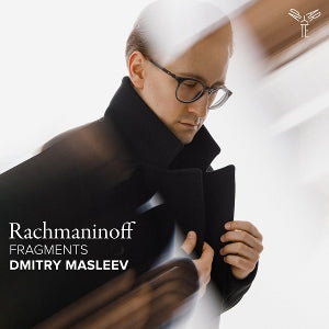Dmitry Masleev – Rachmaninoff: Fragmente (1 CD)