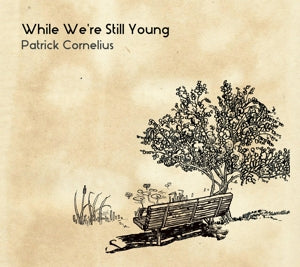 Cornelius, Patrick – While We're Still Young cd