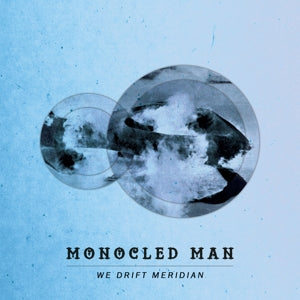 Monocled Man – We Drift Meridian cd
