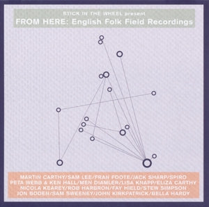 V/A – Stick In the Wheel Presents...From Here: English Folk Field Recordings cd