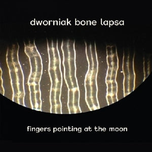 Dworniak Bone Lapsa – Fingers Pointing At the Moon (1CD)