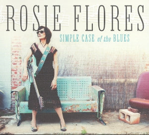 Flores, Rosie – Simple Case of the Blues cd