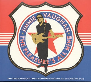 Jimmie Vaughan – Pleasure's All Mine (2-CD)