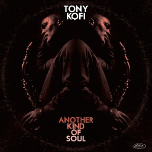 Tony Kofi – Another Kind of Soul (1 CD)