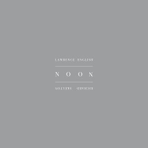 Richard Skelton & Lawrence English – Noon (1LP Vinyl)