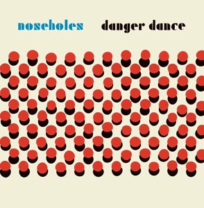 Noseholes – Danger Dance (1LP Vinyl)