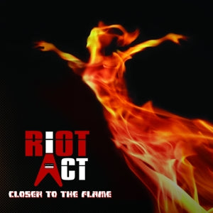 Riot Act – Closer To the Flame (2-CD)