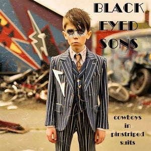 Black Eyed Sons – Cowboys In Pinstriped Suits (1CD)