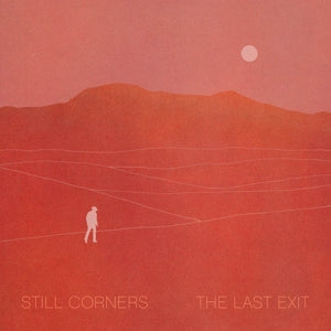 Still Corners – The Last Exit (1-LP-Vinyl)