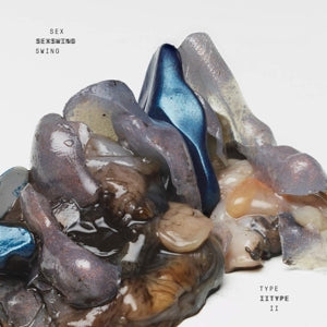 Sex Swing – Type Ii (1LP, Coloured Vinyl)