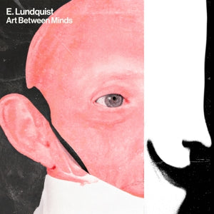 E. Lundquist – Art Between Minds (1LP, farbiges Vinyl)