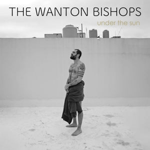 Wanton Bishops – Under the Sun cd