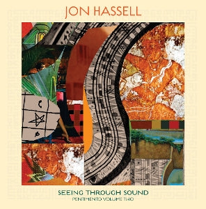 Hassell, Jon – Seeing Through Sound (Pentimento Volume Two) cd