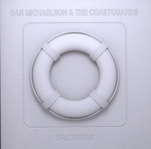 Michaelson, Dan & Coastguards – Saltwater cd