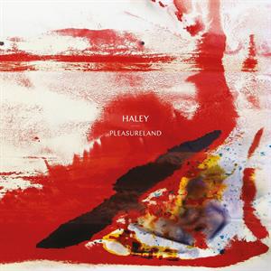 Haley – Pleasureland vinyl