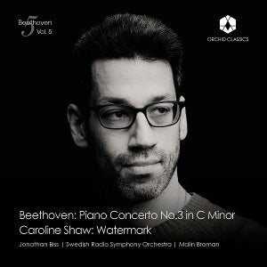 Jonathan Biss & Swedish Radio Symphony Orchestra & Malin Broman – Beethoven Vol. 5: Klavierkonzert Nr. 3 in c-Moll / Caroline Shaw: Watermark (1 CD)