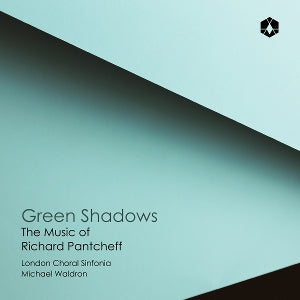 London Choral Sinfonia & Michael Waldron & Jack Liebeck & Alexander Armstrong – Green Shadows : la musique de Richard Pantcheff (1 CD)