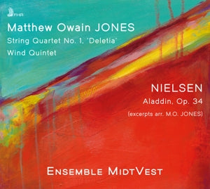 Ensemble Midtvest – Matthew Owain Jones: String Quartet No. 1, Wind Quintet; Nielsen: Aladdin Op. 34 (Excs. Arr. M.O. Jones) cd