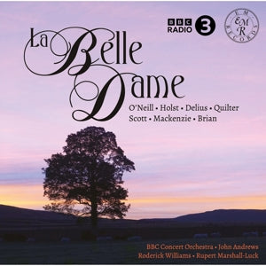 Bbc Concert Orchestra & John Andrews & Roderick Williams & Rupert Marshall-Luck – La Belle Dame (1CD)