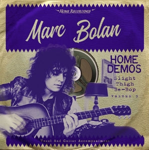 Marc Bolan – Slight Thigh Be-Bop: Home Demos Vol.3 (1LP Vinyl)