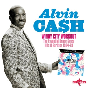 Alvin Cash – Windy City Workout – The Essential Dance Craze Hits & Rarities 1964-73 (2CD)